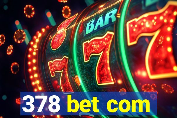 378 bet com